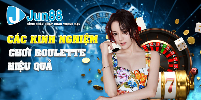 Các kinh nghiệm chơi roulette hiệu quả