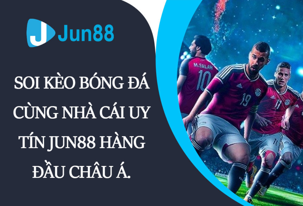 Jun88 - Bật mí cách soi kèo Jun88 hôm nay chính xác nhất