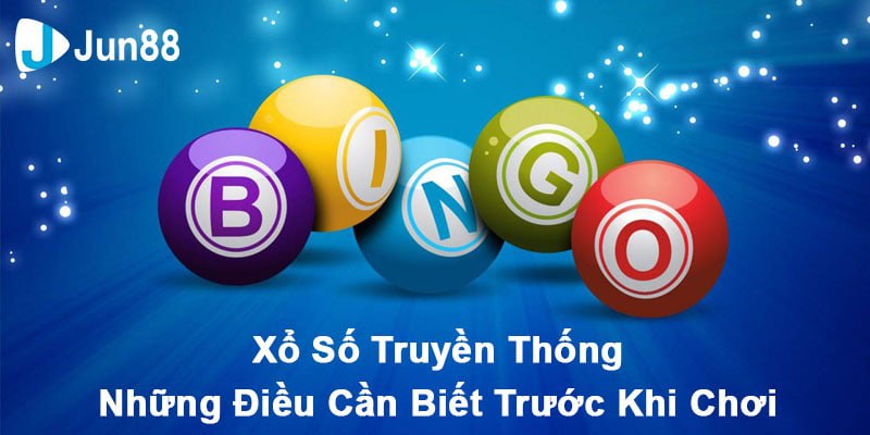 Jun88 - Xổ Số Truyền Thống Và Những Điều Cần Biết Trước Khi Chơi