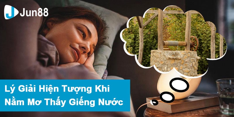 Jun88 - Mơ Thấy Giếng Nước Là Điềm Báo Gì?