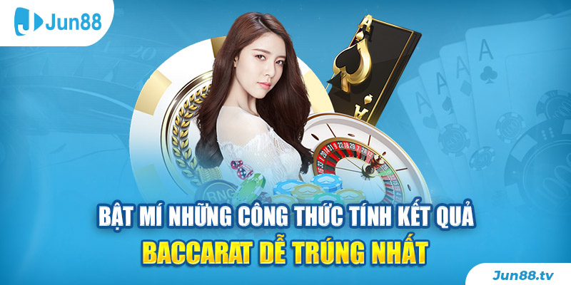 Bật mí những công thức tính kết quả Baccarat dễ trúng nhất