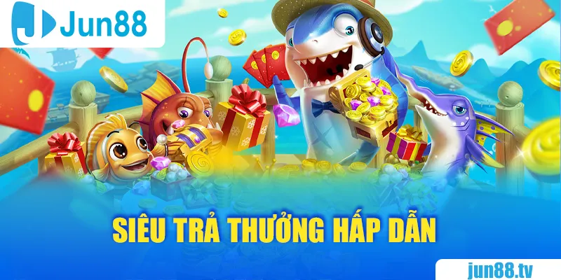 Siêu trả thưởng hấp dẫn