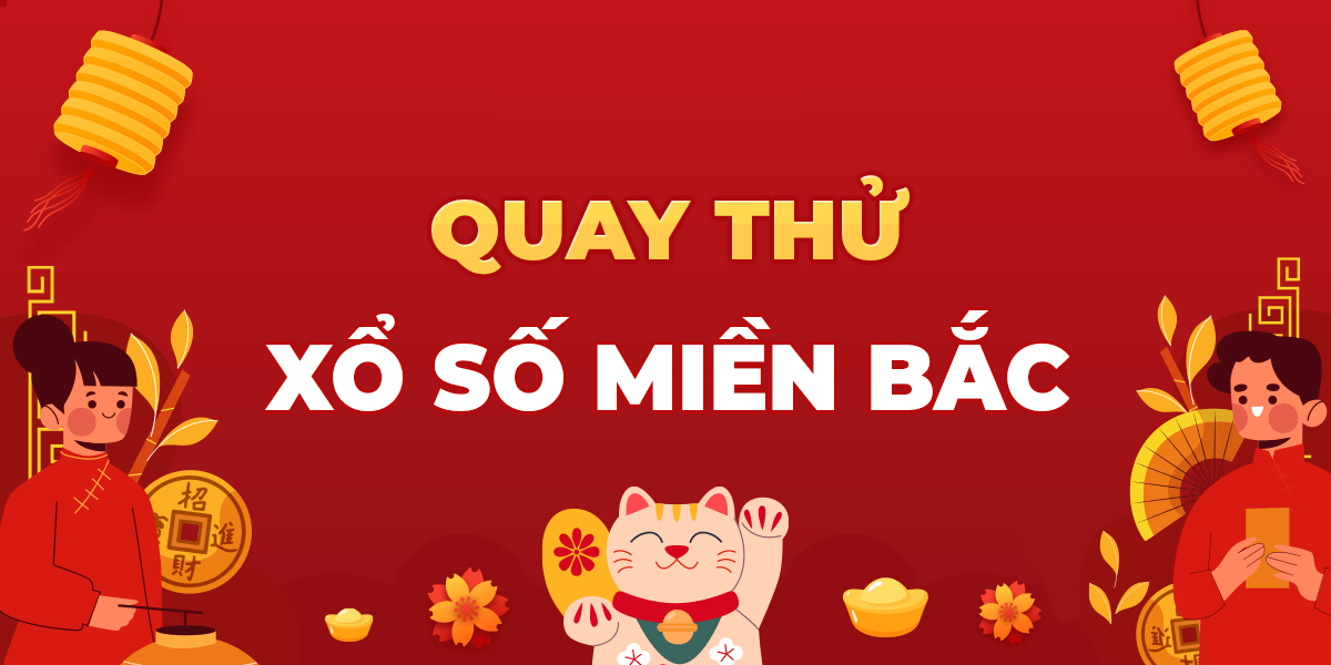 Có nên thử quay xổ số thần tài miền Bắc không? 